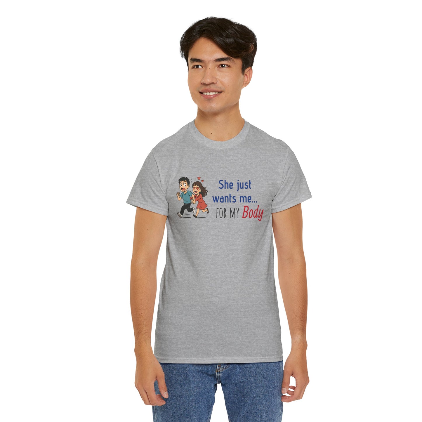 Funny Graphic Tee - 'She Just Wants Me for my body' Unisex Heavy Cotton T-Shirt