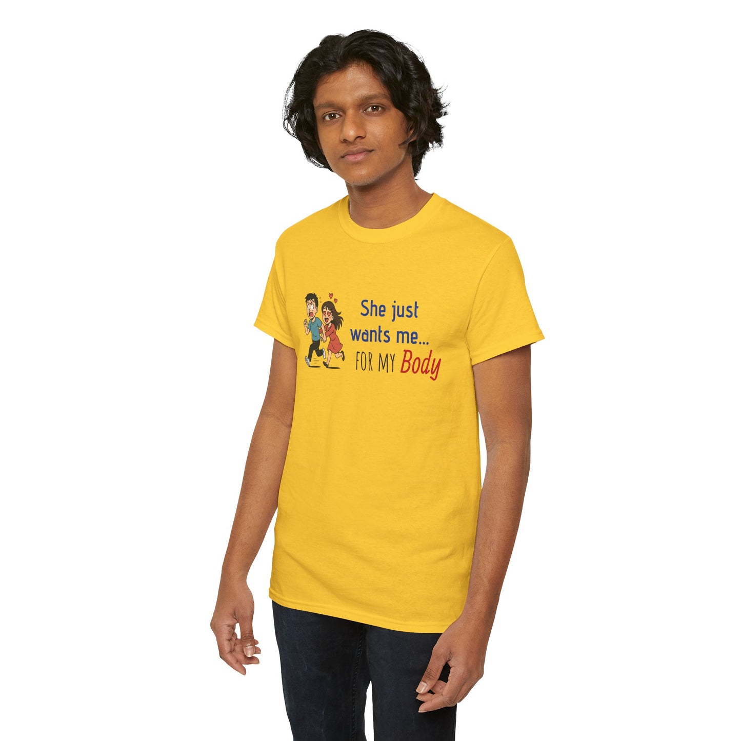 Funny Graphic Tee - 'She Just Wants Me for my body' Unisex Heavy Cotton T-Shirt
